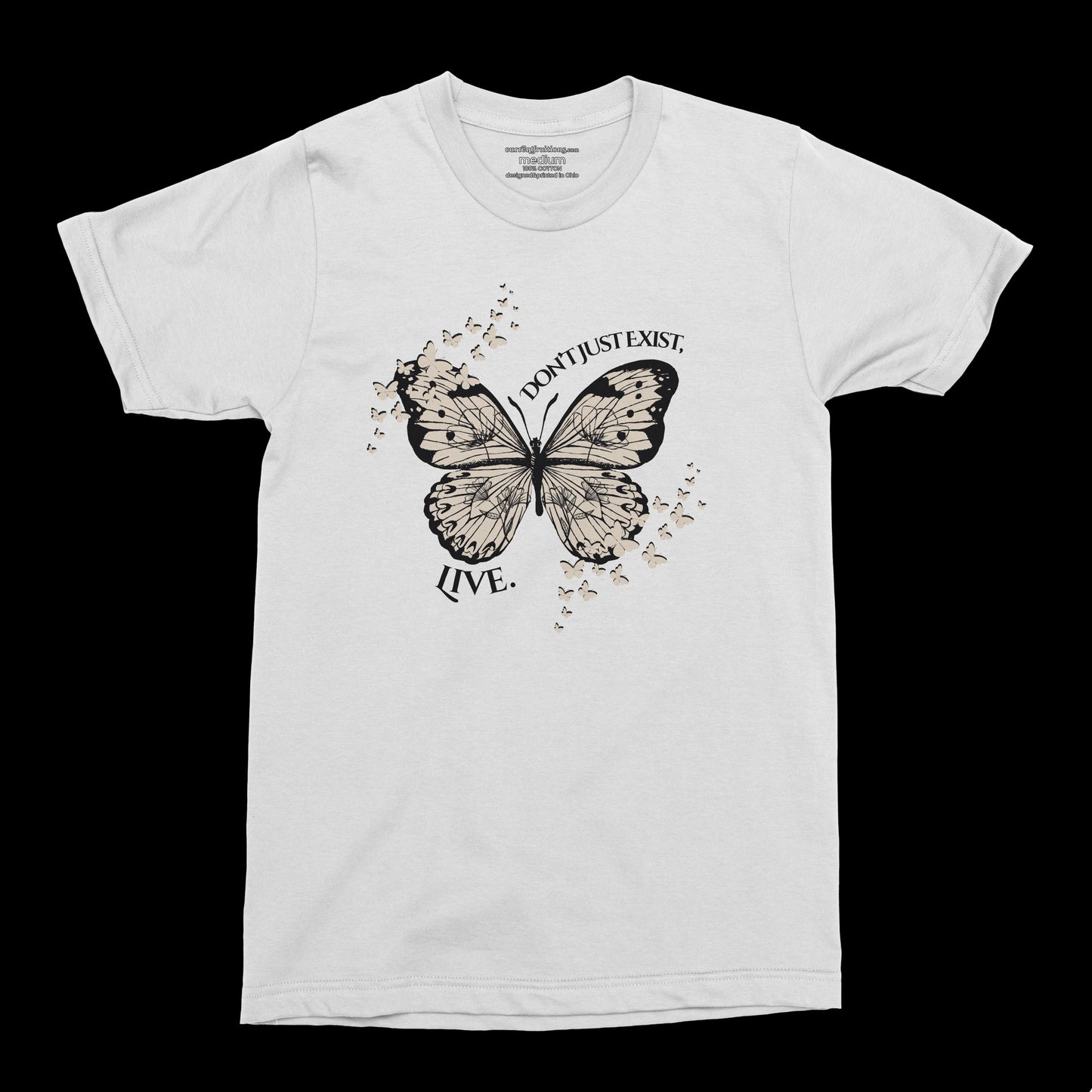 Don’t just exist, live. Tee • Kimana