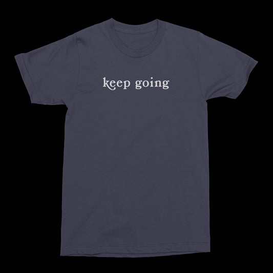 keep going - let it all go - t-shirt