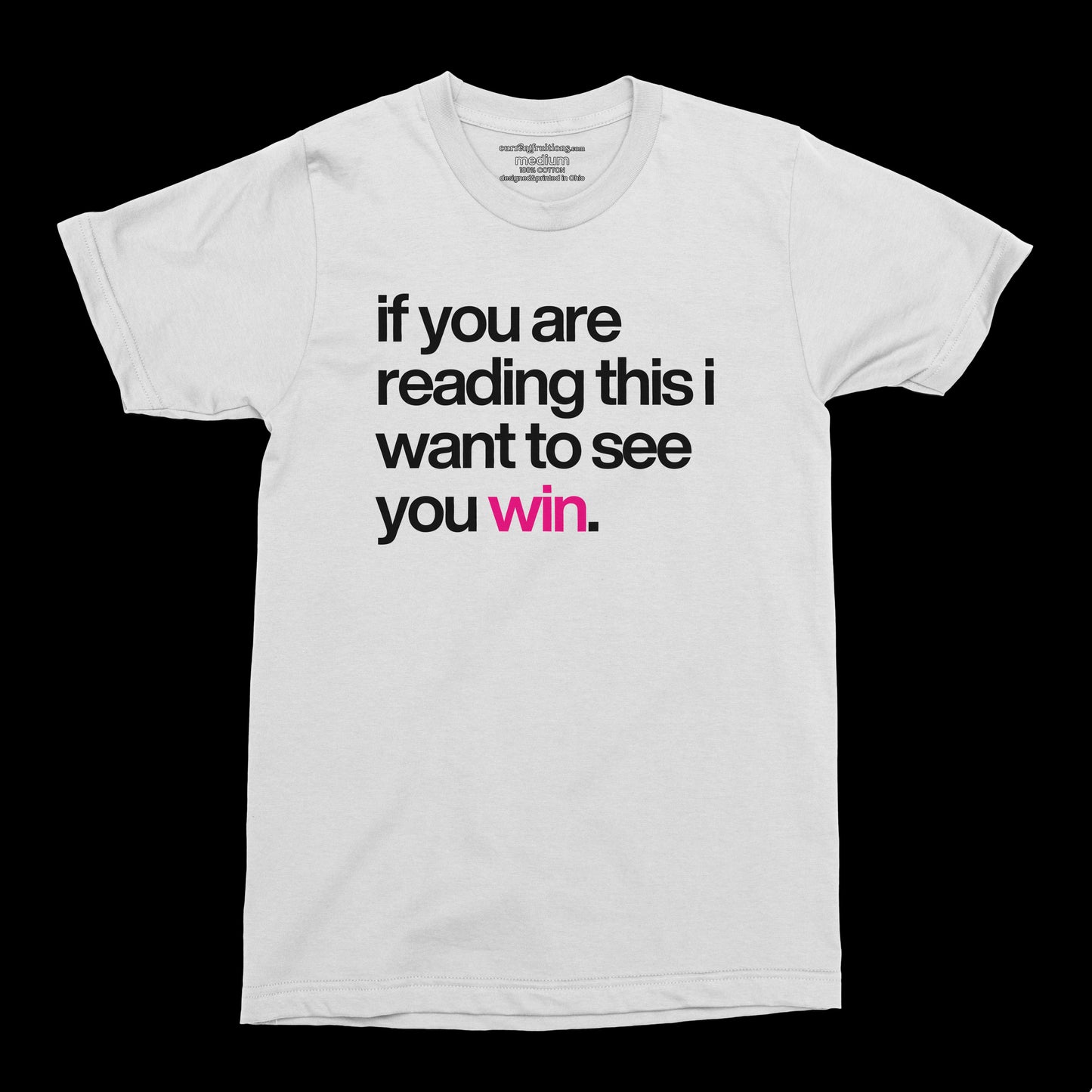 If You Are Reading This, I Want to See You Win Tee